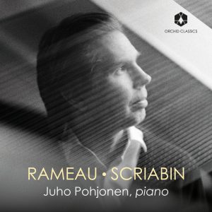 Rameau & Scriabin: Visionaries of the Keyboard — Juho Pohjonen